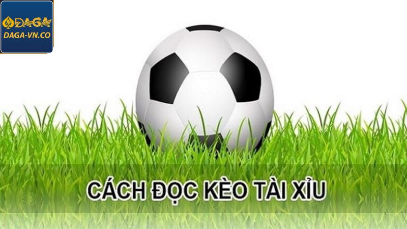 Kèo Tài Xỉu - Cách Cá Cược Chuẩn Xác Số 1 Tại DAGA 3 Một vài cách đọc kèo tài xỉu chuẩn xác nhất